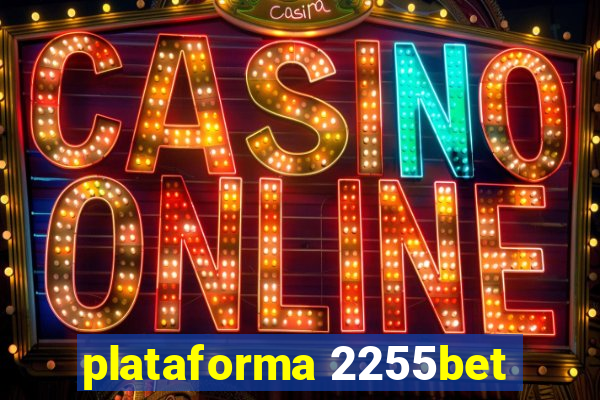 plataforma 2255bet